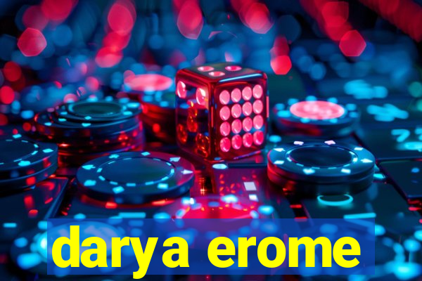 darya erome